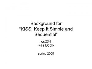 Background for KISS Keep It Simple and Sequential