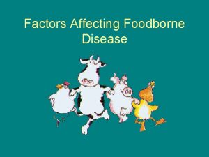 Factors Affecting Foodborne Disease Types of Foodborne Disease