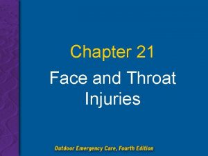 Chapter 21 Face and Throat Injuries Chapter 21