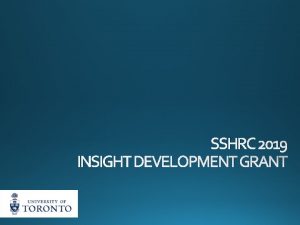 SSHRC 2019 INSIGHT DEVELOPMENT GRANT OFFICE OF THEVICEPRESIDENT