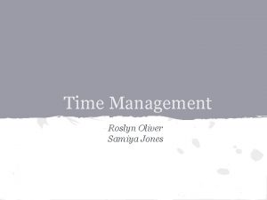 Time Management Roslyn Oliver Samiya Jones Do Now