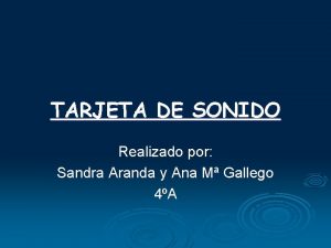 TARJETA DE SONIDO Realizado por Sandra Aranda y