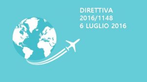 DIRETTIVA 20161148 6 LUGLIO 2016 LA DIRETTIVA Mira