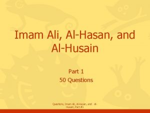 Imam Ali AlHasan and AlHusain Part 1 50