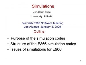 Simulations JenChieh Peng University of Illinois Fermilab E