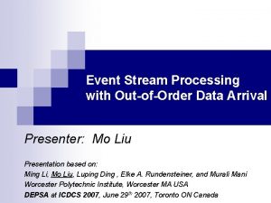 Event Stream Processing with OutofOrder Data Arrival Presenter