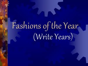 Fashions of the Year Write Years What historical