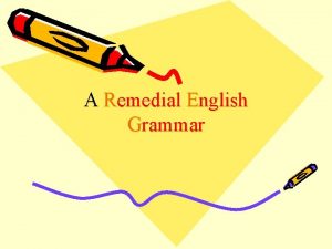 A Remedial English Grammar CHAPTERS ARTICLES AGREEMENT OF