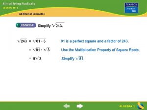 Simplifying Radicals LESSON 10 1 Additional Examples Simplify