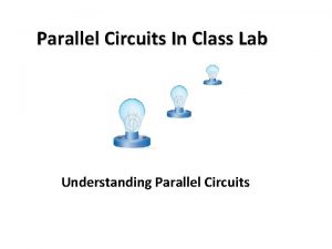 Parallel Circuits In Class Lab Understanding Parallel Circuits