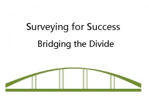 Surveying for Success Bridging the Divide Cincy Stories