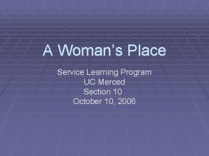 A Womans Place Service Learning Program UC Merced