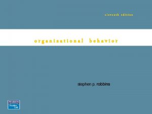 eleventh edition organizational behavior Chapter One What Is