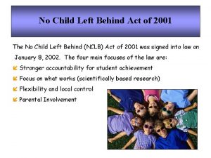 No Child Left Behind Act of 2001 The