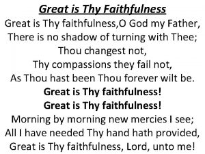 Great is Thy Faithfulness Great is Thy faithfulness