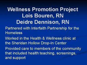 Wellness Promotion Project Lois Bouren RN Deidre Dennison