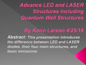 Advance LED and LASER Structures Including Quantum Well