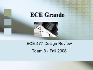 ECE Grande ECE 477 Design Review Team 3