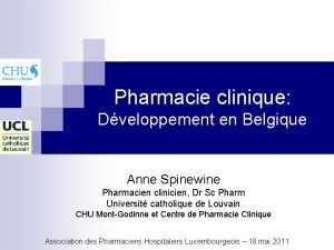 Pharmacie clinique Dveloppement en Belgique Anne Spinewine Pharmacien