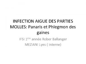 INFECTION AIGUE DES PARTIES MOLLES Panaris et Phlegmon