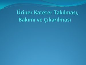 riner Kateter Taklmas Bakm ve karlmas A RNER