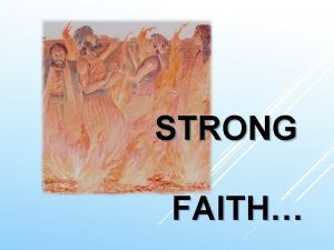 STRONG FAITH A STORY OF UNCOMPROMISING COURAGEOUS FAITH