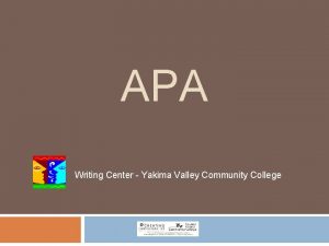 APA Writing Center Yakima Valley Community College This