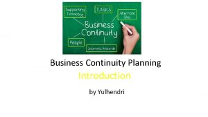 Business Continuity Planning Introduction by Yulhendri Director Payments