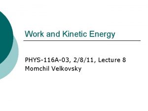 Work and Kinetic Energy PHYS116 A03 2811 Lecture