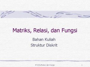 Matriks Relasi dan Fungsi Bahan Kuliah Struktur Diskrit