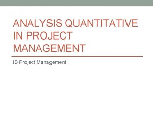 ANALYSIS QUANTITATIVE IN PROJECT MANAGEMENT IS Project Management