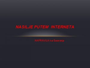 NASILJE PUTEM INTERNETA NAPRAVILA Iva aravanja TO JE