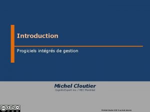 Introduction Progiciels intgrs de gestion Michel Cloutier Cognitiv