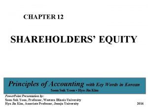 CHAPTER 12 SHAREHOLDERS EQUITY Principles of Accounting with