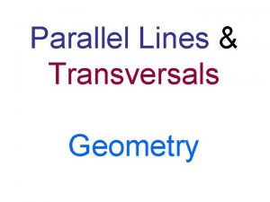 Parallel Lines Transversals Geometry Parallel Lines and Transversals