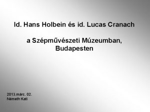 Id Hans Holbein s id Lucas Cranach a