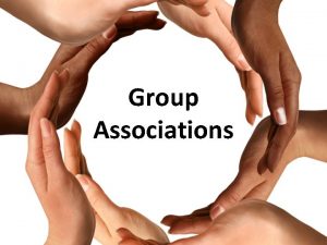 Group Associations Valuable Friendships Friendships make up a