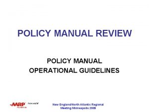 POLICY MANUAL REVIEW POLICY MANUAL OPERATIONAL GUIDELINES New