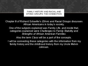 FAMILY HISTORY AND RACIAL AND ETHNIC GROUPS THE
