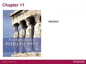 Chapter 11 Idealism Berkeleys Subjective Idealism There are