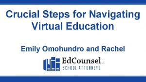 Crucial Steps for Navigating Virtual Education Emily Omohundro