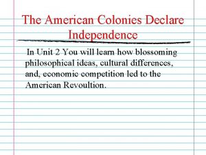 The American Colonies Declare Independence In Unit 2