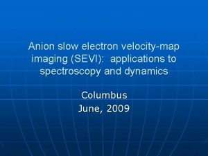 Anion slow electron velocitymap imaging SEVI applications to