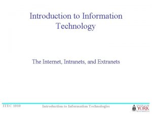 Introduction to Information Technology The Internet Intranets and