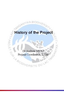 History of the Project Dr Andrew MENZ Project