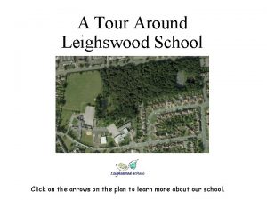 A Tour Around Leighswood School Click on the