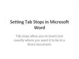 Setting Tab Stops in Microsoft Word Tab stops