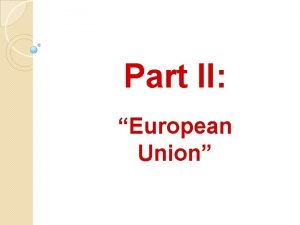 Part II European Union European Economic Integration 1