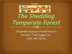 Symbol The Shedding Temperate Forest Temperate Deciduous Forest