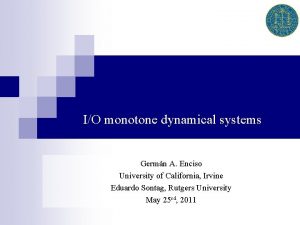IO monotone dynamical systems Germn A Enciso University